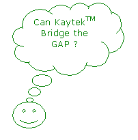 Can Kaytek Bridge the Mess and the Maze ?